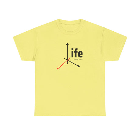 Life - It’s Your Life!