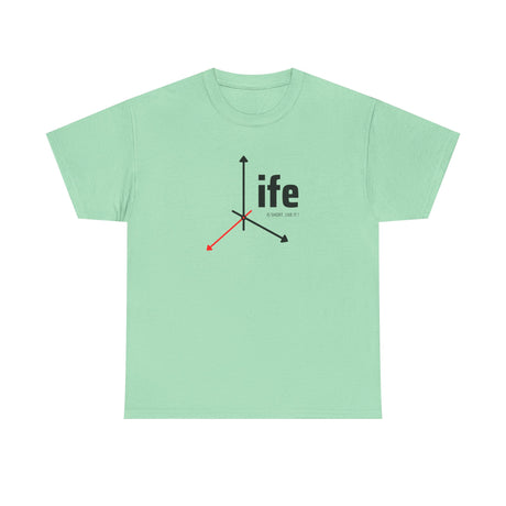 Life - It’s Your Life!